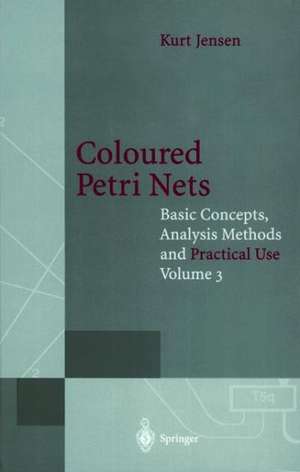 Coloured Petri Nets: Basic Concepts, Analysis Methods and Practical Use de Kurt Jensen