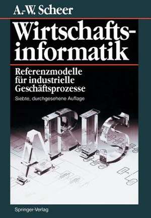 Wirtschaftsinformatik: Referenzmodelle für industrielle Geschäftsprozesse de August-Wilhelm Scheer