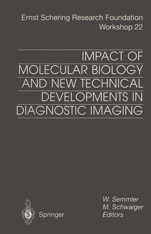 Impact of Molecular Biology and New Technical Developments in Diagnostic Imaging de W. Semmler