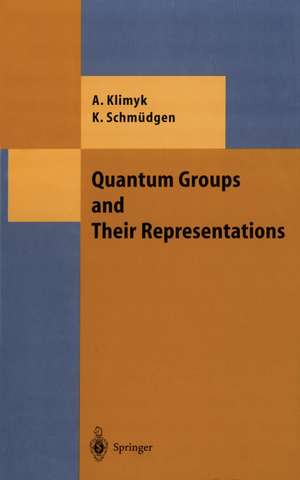 Quantum Groups and Their Representations de Anatoli Klimyk