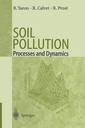 Soil Pollution: Processes and Dynamics de Bruno Yaron