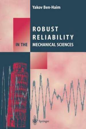 Robust Reliability in the Mechanical Sciences de Yakov Ben-Haim