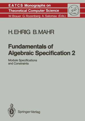 Fundamentals of Algebraic Specification 2: Module Specifications and Constraints de Hartmut Ehrig