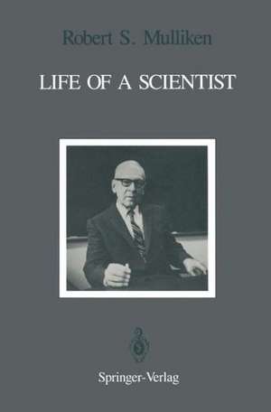 Life of a Scientist: An Autobiographical Account of the Development of Molecular Orbital Theory de Robert S. Mulliken