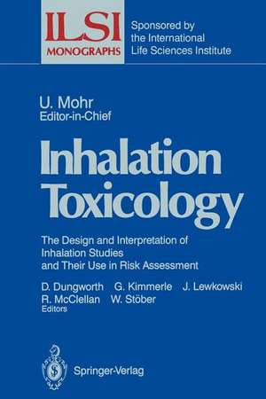 Inhalation Toxicology: The Design and Interpretation of Inhalation Studies and Their Use in Risk Assessment de Donald L. Dungworth