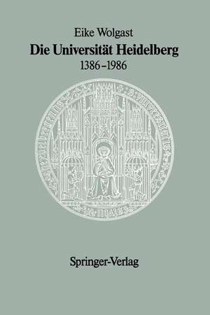 Die Universität Heidelberg 1386–1986 de Eike Wolgast