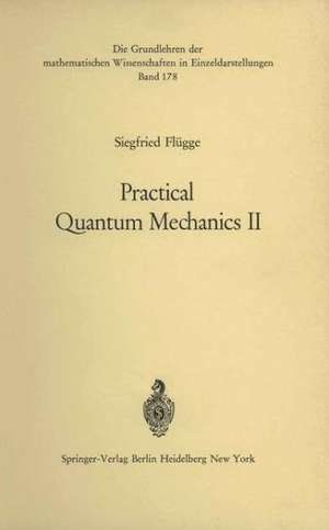 Practical Quantum Mechanics II de Siegfried Flügge