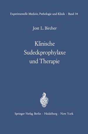 Klinische Sudeckprophylaxe und Therapie: Tierexperimentelle Grundlagen Mit 22 zum Teil farbigen Abbildungen de J. L. Bircher