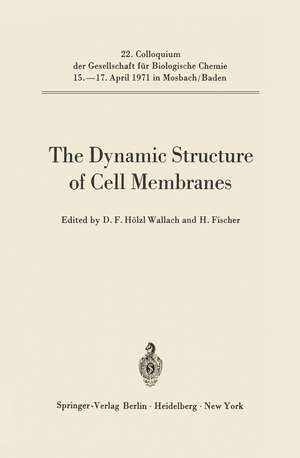 The Dynamic Structure of Cell Membranes de Donald F. Hölzl Wallach