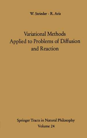 Variational Methods Applied to Problems of Diffusion and Reaction de William Strieder