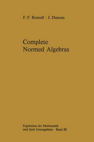 Complete Normed Algebras de Frank F. Bonsall