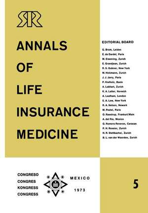 Annals of Life Insurance Medicine 5: Special Edition Proceedings of the 11th International Congress of Life Assurance Medicine Mexico City 1973 de E. Tanner