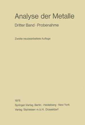 Analyse der Metalle: Dritter Band · Probenahme de Chemikerausschuß der Gesellschaft Deutscher Metallhütten-und Bergleute e. V.