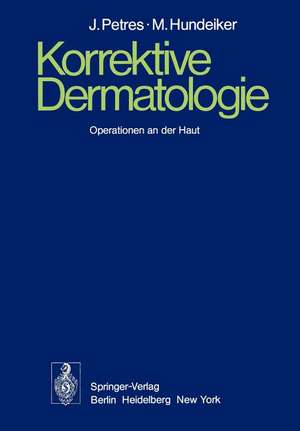 Korrektive Dermatologie: Operationen an der Haut de J. Petres