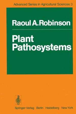 Plant Pathosystems de Raoul A. Robinson