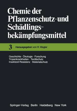 Chemie der Pflanzenschutz- und Schädlingsbekämpfungsmittel: Geschichte · Ökologie · Forschung · Tropenkrankheiten Textilschutz · Insektizid-Resistenz · Materialschutz de R. Wegler