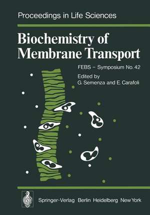 Biochemistry of Membrane Transport: FEBS - Symposium No. 42 de G. Semenza