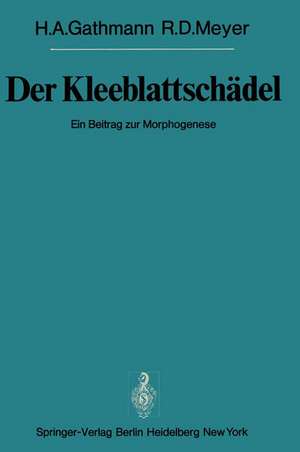 Der Kleeblattschädel: Ein Beitrag zur Morphogenese de H. A. Gathmann