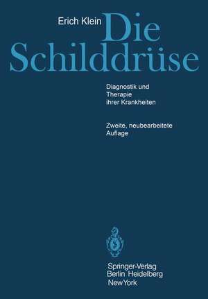 Die Schilddrüse: Diagnostik und Therapie ihrer Krankheiten de Erich Klein