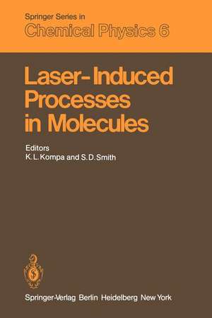 Laser-Induced Processes in Molecules: Physics and Chemistry Proceedings of the European Physical Society, Divisional Conference at Heriot-Watt University Edinburgh, Scotland, September 20–22, 1978 de K. L. Kompa