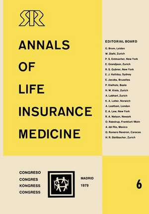 Annals of Life Insurance Medicine 6: Proceedings of the 13th International Congress of Life Assurance Medicine Madrid 1979 de Swiss Reinsurance Company