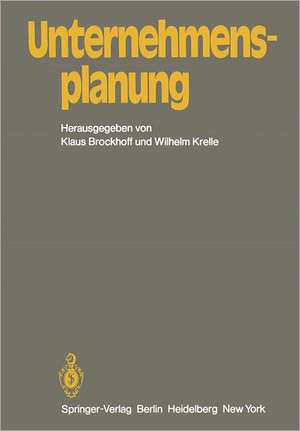 Unternehmensplanung: Referate eines Kolloquiums an der Fernuniversität Hagen, 11. und 12. Juli 1981 de K. Brockhoff