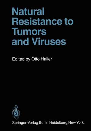 Natural Resistance to Tumors and Viruses de O. Haller