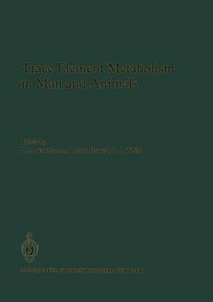 Trace Element Metabolism in Man and Animals: Proceedings of the Fourth International Symposium on Trace Element Metabolism in Man and Animals (TEMA-4), held in Perth, Western Australia 11–15 May 1981 de J. Gawthorne