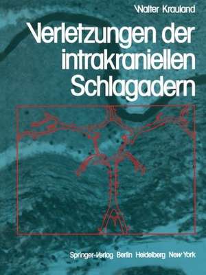 Verletzungen der intrakraniellen Schlagadern de W. Krauland