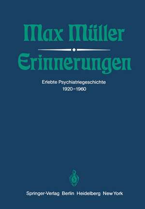 Erinnerungen: Erlebte Psychiatriegeschichte 1920–1960 de M. Müller