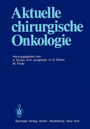 Aktuelle chirurgische Onkologie: Festschrift zum 70. Geburtstag von Prof. Dr. Dr. med. h.c. mult. F. Linder de A. Encke