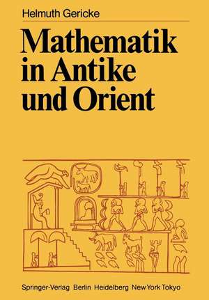 Mathematik in Antike und Orient de Helmuth Gericke