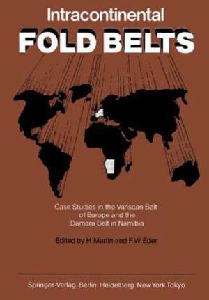 Intracontinental Fold Belts: Case Studies in the Variscan Belt of Europe and the Damara Belt in Namibia de H. Martin