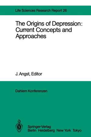 The Origins of Depression: Current Concepts and Approaches: Report of the Dahlem Workshop on The Origins of Depression: Current Concepts and Approaches Berlin 1982, Oct.31 – Nov. 5 de J. Angst