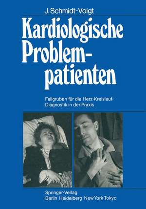 Kardiologische Problempatienten: Fallgruben für die Herz-Kreislauf-Diagnostik in der Praxis de J. Schmidt-Voigt