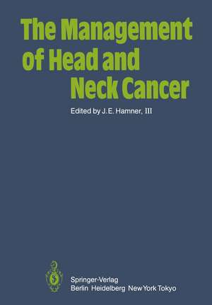 The Management of Head and Neck Cancer de J. E. III. Hamner