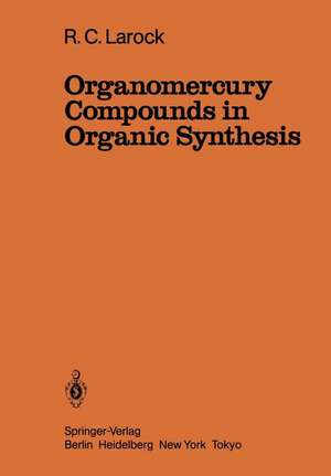 Organomercury Compounds in Organic Synthesis de R. C. Larock