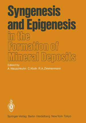 Syngenesis and Epigenesis in the Formation of Mineral Deposits: A Volume in Honour of Professor G. Christian Amstutz on the Occasion of His 60th Birthday with Special Reference to One of His Main Scientific Interests de A. Wauschkuhn