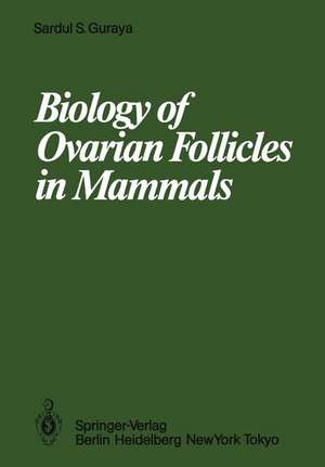 Biology of Ovarian Follicles in Mammals de S. S. Guraya