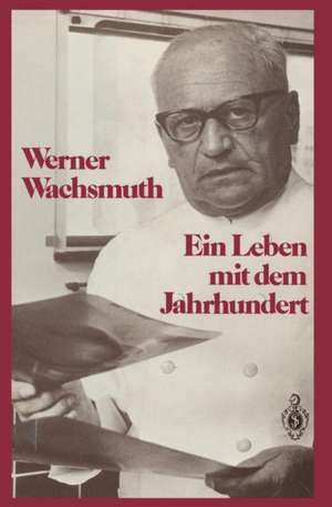 Ein Leben mit dem Jahrhundert de Werner Wachsmuth