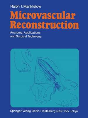 Microvascular Reconstruction: Anatomy, Applications and Surgical Technique de Ronald M. Zuker