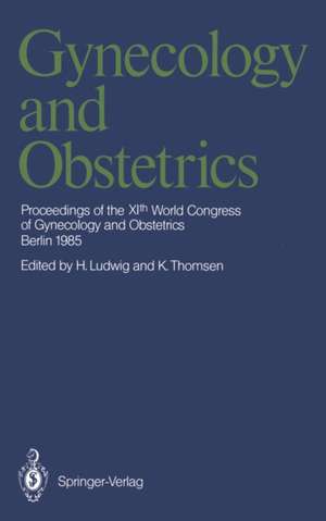 Gynecology and Obstetrics: Proceedings of the XIth World Congress of Gynecology and Obstetrics de Hans Ludwig