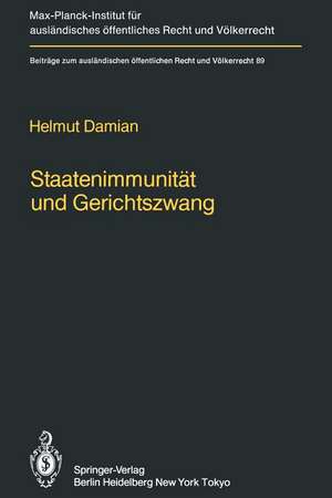 Staatenimmunität und Gerichtszwang/State Immunity and Judicial Coercion: Grundlagen und Grenzen der völkerrechtlichen Freiheit fremder Staaten von inländischer Gerichtsbarkeit in Verfahren der Zwangsvollstreckung oder Anspruchssicherung/Fundamentals and Limits of State Immunity from Attachment and Execution under Public International Law de Helmut Damian