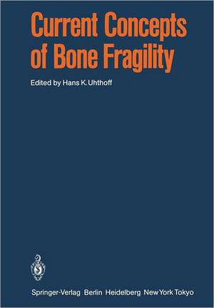 Current Concepts of Bone Fragility de Hans K. Uhthoff