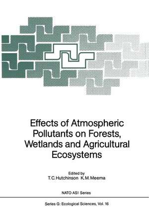 Effects of Atmospheric Pollutants on Forests, Wetlands and Agricultural Ecosystems de T. C. Hutchinson