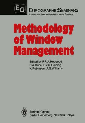 Methodology of Window Management: Proceedings of an Alvey Workshop at Cosener’s House, Abingdon, UK, April 1985 de F.Robert A. Hopgood