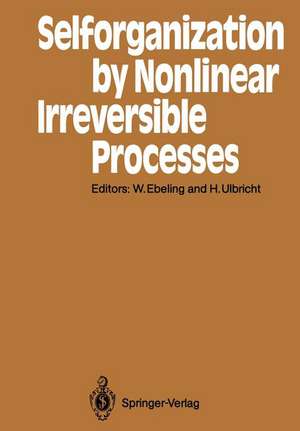 Selforganization by Nonlinear Irreversible Processes: Proceedings of the Third International Conference Kühlungsborn, GDR, March 18–22, 1985 de Werner Ebeling