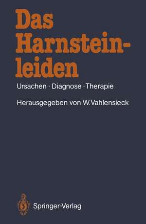 Das Harnsteinleiden: Ursachen · Diagnose · Therapie de Winfried Vahlensieck