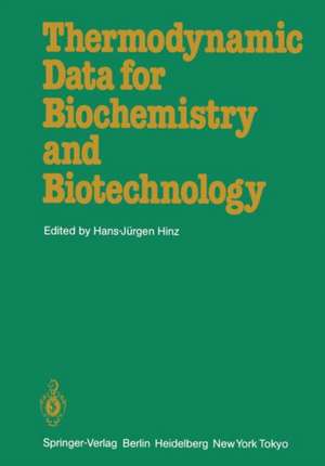 Thermodynamic Data for Biochemistry and Biotechnology de Hans-Jürgen Hinz