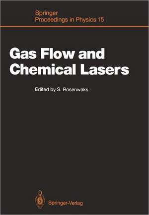 Gas Flow and Chemical Lasers: Proceedings of the 6th International Symposium, Jerusalem, September 8–12, 1986 de Salman Rosenwaks